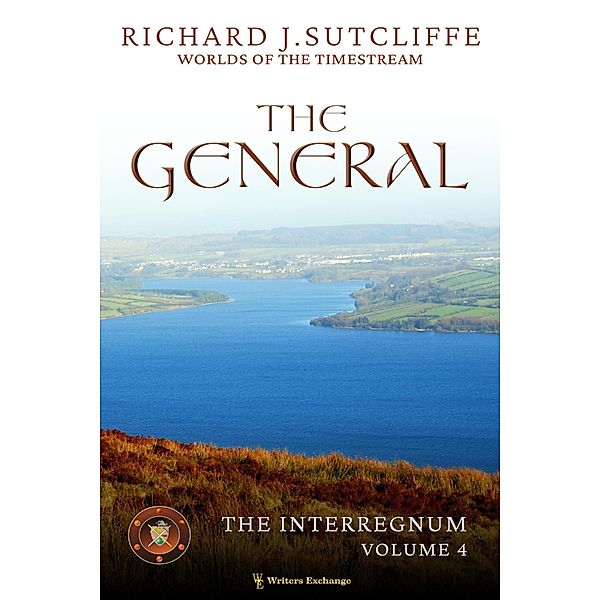 The General (Worlds of the Timestream: The Interregnum, #4) / Worlds of the Timestream: The Interregnum, Richard J. Sutcliffe