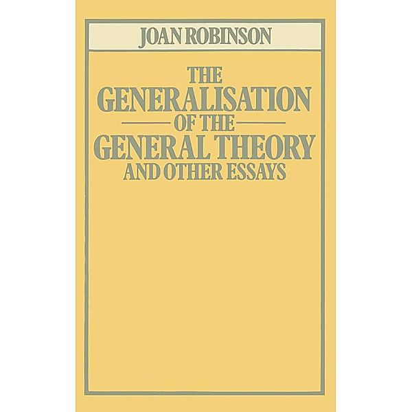 The Generalisation of the General Theory and other Essays, Joan Robinson