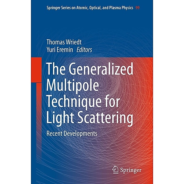 The Generalized Multipole Technique for Light Scattering / Springer Series on Atomic, Optical, and Plasma Physics Bd.99