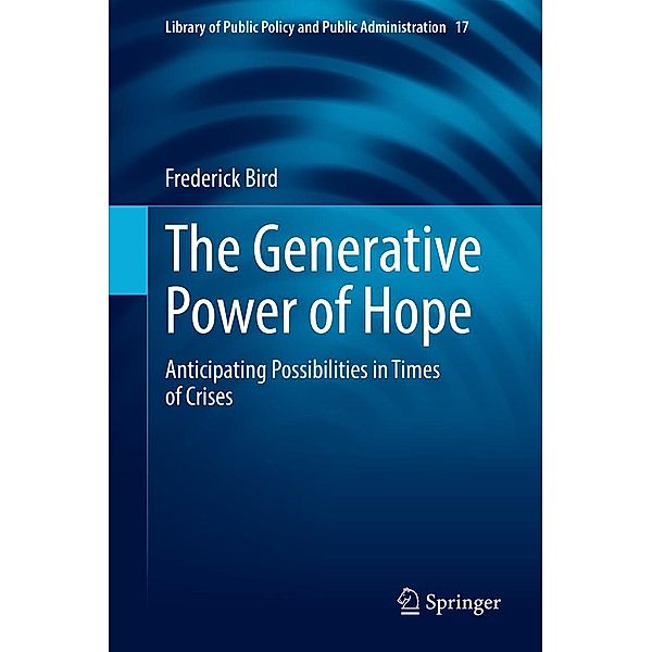 The Generative Power of Hope / Library of Public Policy and Public Administration Bd.17, Frederick Bird