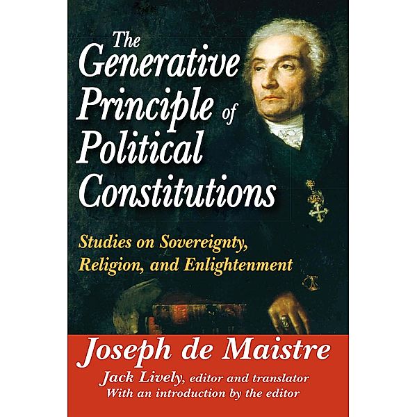 The Generative Principle of Political Constitutions, Joseph de Maistre