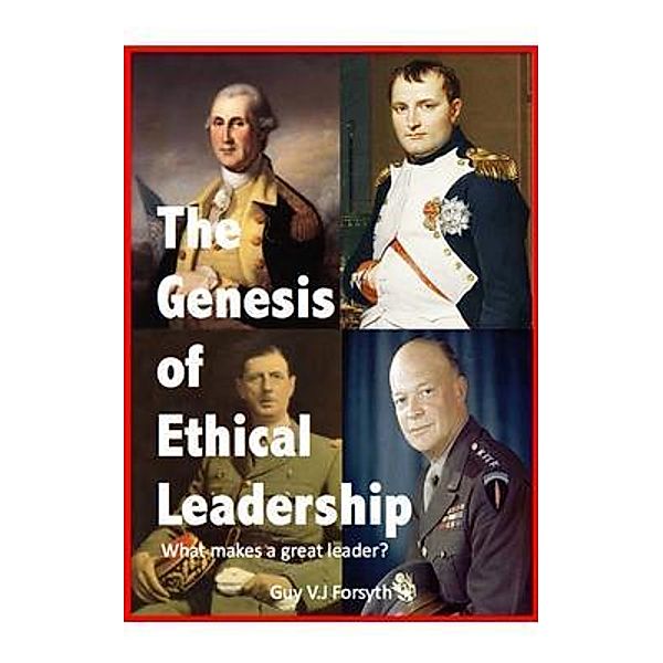 The Genesis of Ethical Leadership, Guy Forsyth