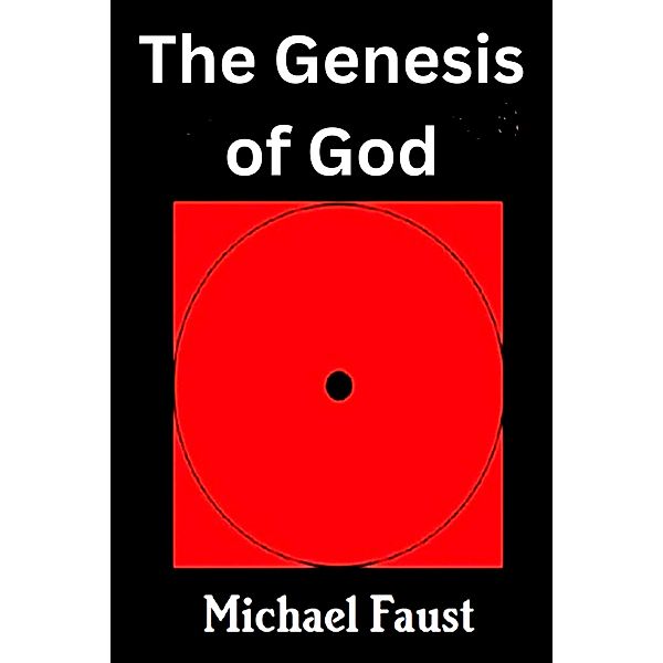 The Genesis of God (The Divine Series, #4) / The Divine Series, Michael Faust
