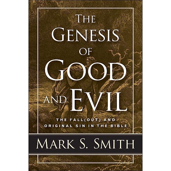 The Genesis of Good and Evil, Mark S. Smith