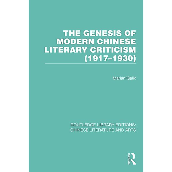 The Genesis of Modern Chinese Literary Criticism (1917-1930), Marián Gálik