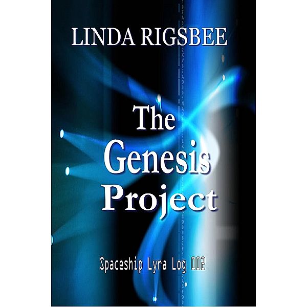 The Genesis Project (Spaceship Lyra Logs, #2) / Spaceship Lyra Logs, Linda Rigsbee