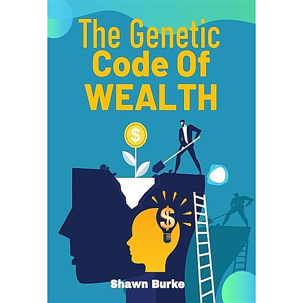 The Genetic Code Of Wealth, Shawn Burke