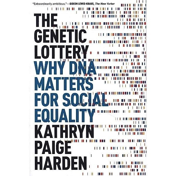 The Genetic Lottery - Why DNA Matters for Social Equality, Kathryn Paige Harden