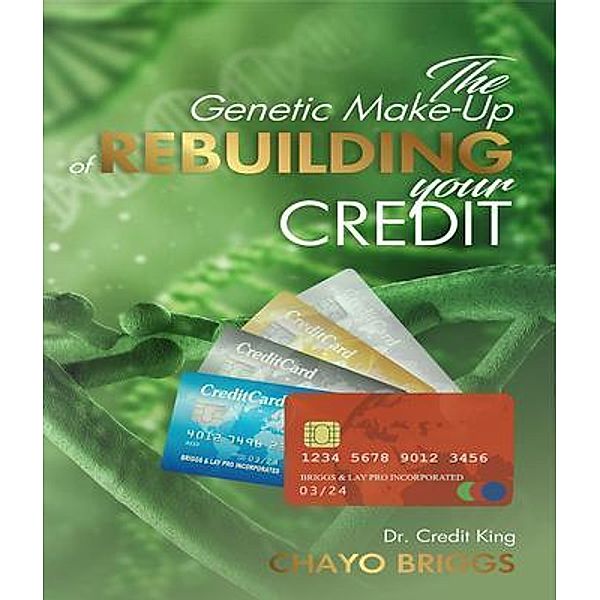 The Genetic Make-Up of Rebuilding Your Credit, Chayo Briggs