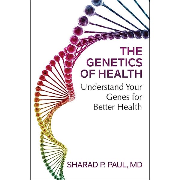 The Genetics of Health, Sharad P. Paul