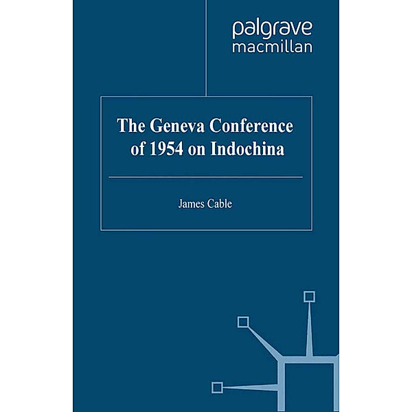 The Geneva Conference of 1954 on Indochina, J. Cable