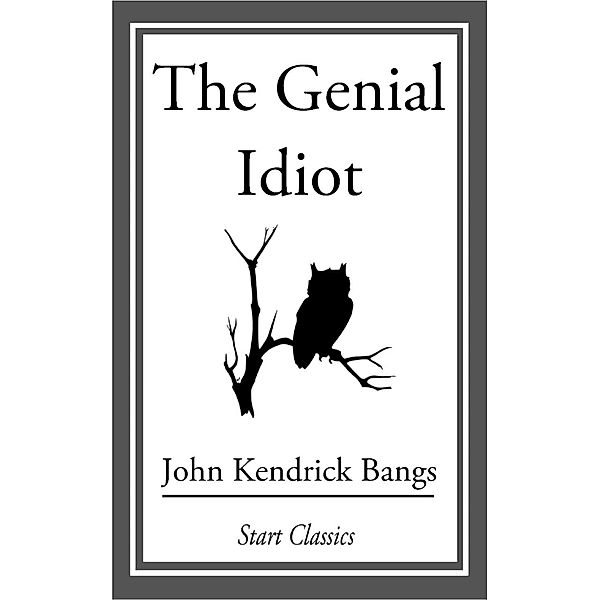 The Genial Idiot, John Kendrick Bangs