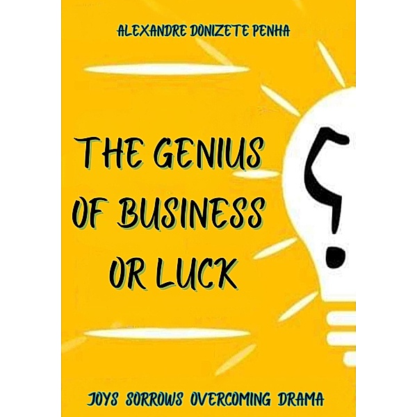 The geniuns of business or luck, Alexandre Donizete Penha