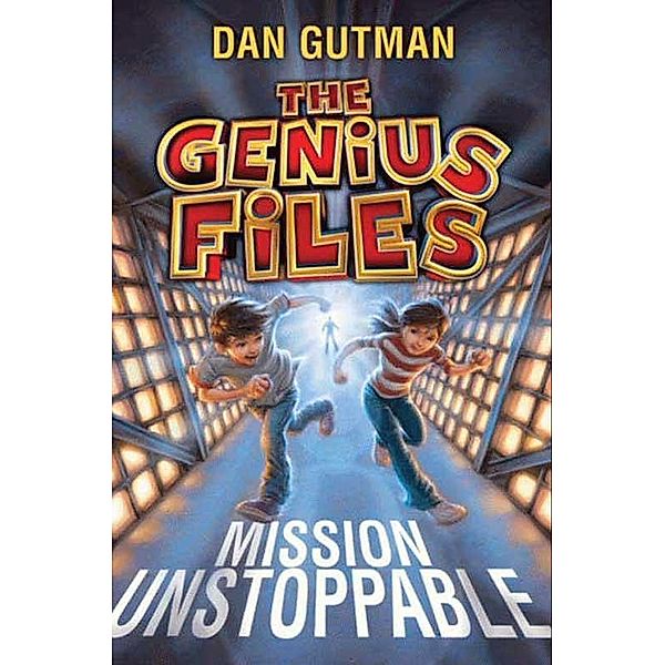 The Genius Files: Mission Unstoppable / Genius Files Bd.1, Dan Gutman