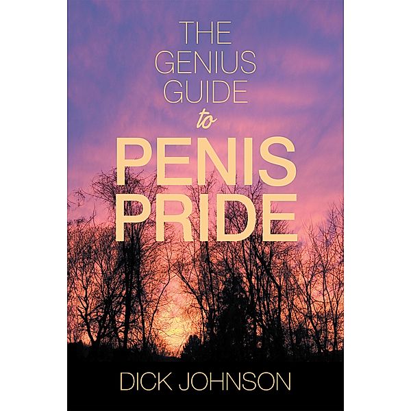 The Genius Guide to Penis Pride, Dick Johnson