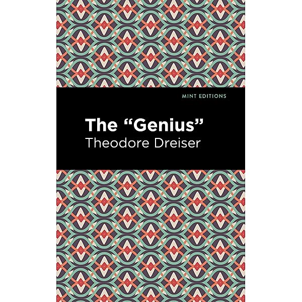 The Genius / Mint Editions (In Their Own Words: Biographical and Autobiographical Narratives), Theodore Dreiser