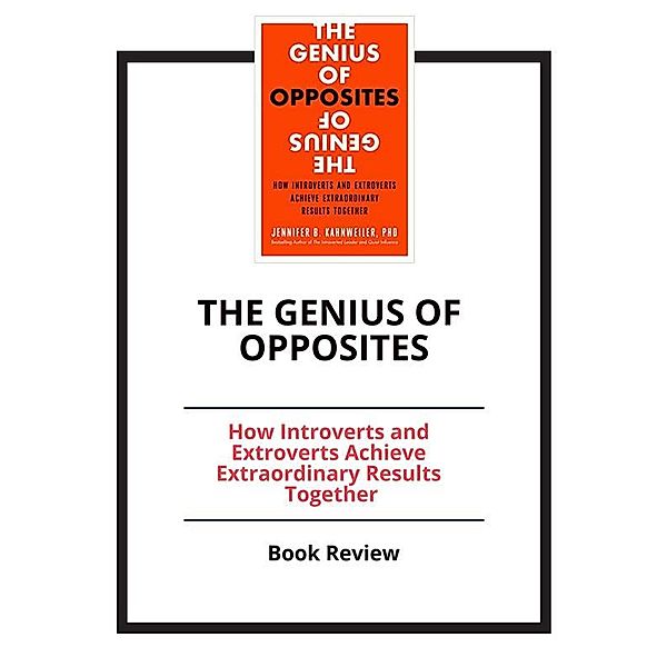 The Genius of Opposites: How Introverts and Extroverts Achieve Extraordinary Results Together, PCC