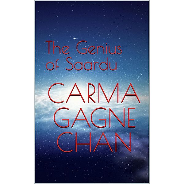 The Genius of Saardu, Carma Gagne Chan