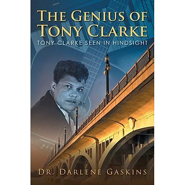 The Genius of Tony Clarke / URLink Print & Media, LLC, Darlene Gaskins