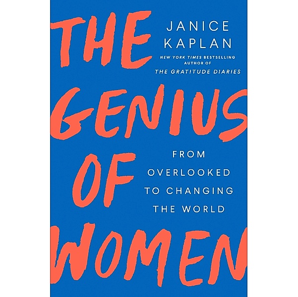 The Genius of Women, Janice Kaplan