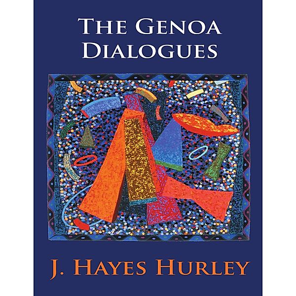 The Genoa Dialogues, J. Hayes Hurley