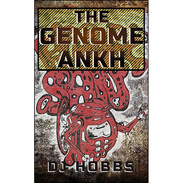 The Genome Ankh (San Dannon, #1) / San Dannon, Dj Hobbs