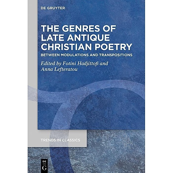 The Genres of Late Antique Christian Poetry / Trends in Classics - Supplementary Volumes
