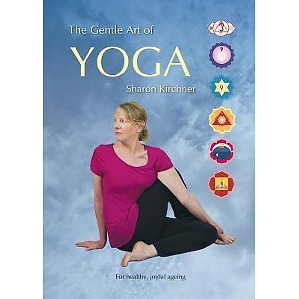 The Gentle Art of Yoga, Sharon D Kirchner