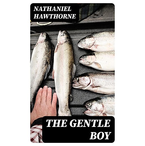 The Gentle Boy, Nathaniel Hawthorne