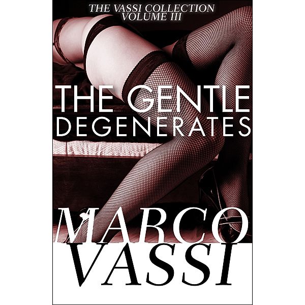 The Gentle Degenerates / The Vassi Collection, Marco Vassi