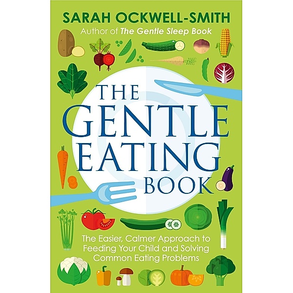 The Gentle Eating Book / Gentle Bd.2, Sarah Ockwell-Smith