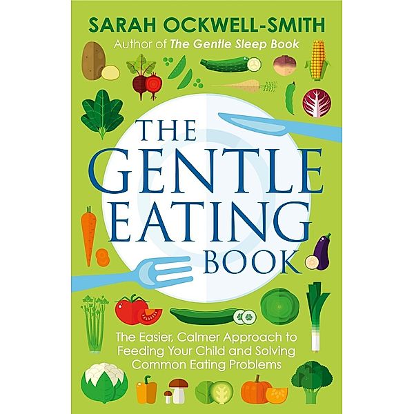The Gentle Eating Book / Gentle Bd.2, Sarah Ockwell-Smith