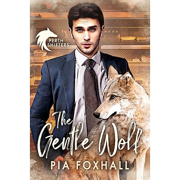 The Gentle Wolf (Perth Shifters, #2) / Perth Shifters, Pia Foxhall