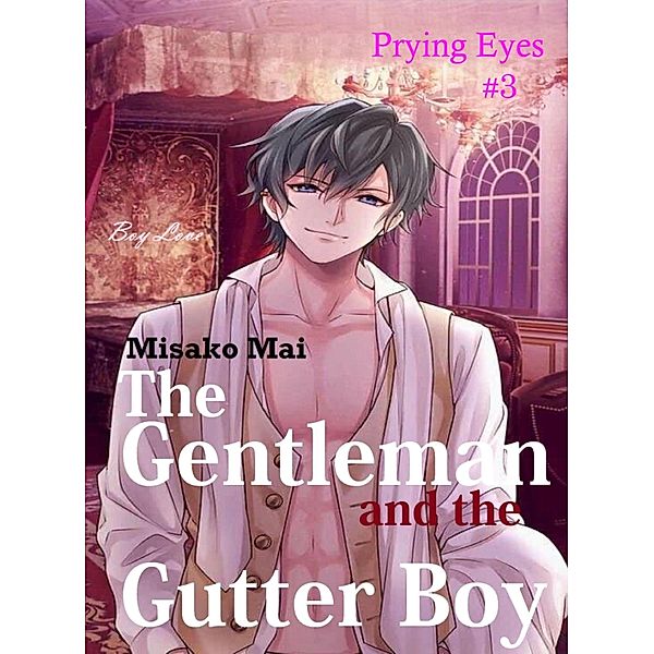 The Gentleman and the Gutter Boy# 3 / The Gentleman and the Gutter Boy Bd.3, Misako Mai