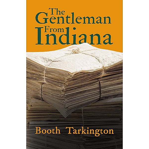 The Gentleman From Indiana, Booth Tarkington