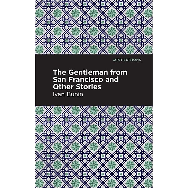 The Gentleman from San Francisco and Other Stories / Mint Editions (Short Story Collections and Anthologies), Ivan A. Bunin