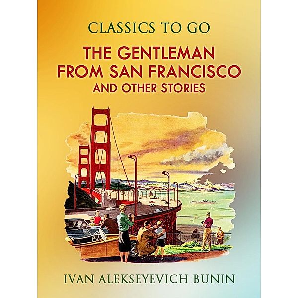The Gentleman from San Francisco, and Other Stories, Ivan Alekseyevich Bunin