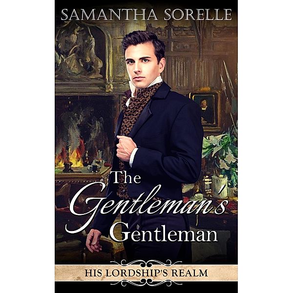 The Gentleman's Gentleman (His Lordship's Realm, #1) / His Lordship's Realm, Samantha Sorelle