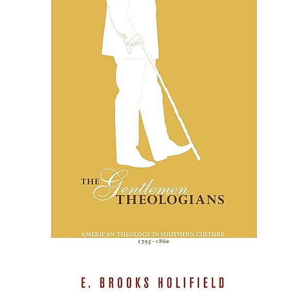 The Gentlemen Theologians, E. Brooks Holifield