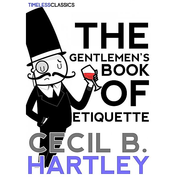 The Gentlemen's Book Of Etiquette, Cecil B. Hartley