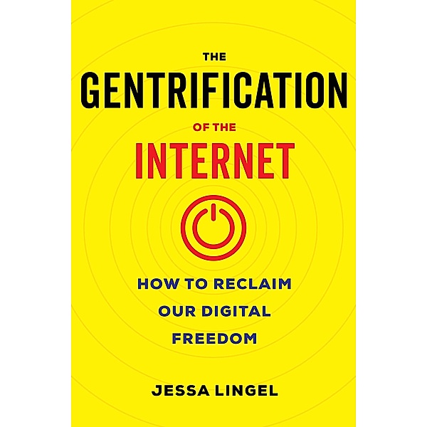 The Gentrification of the Internet, Jessa Lingel