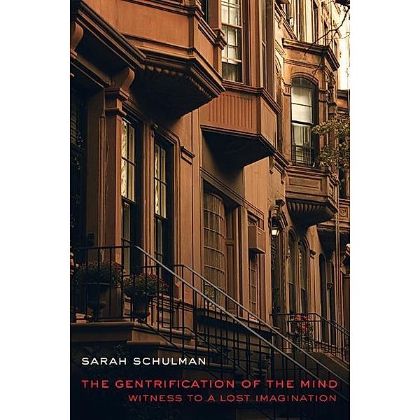 The Gentrification of the Mind, Sarah Schulman