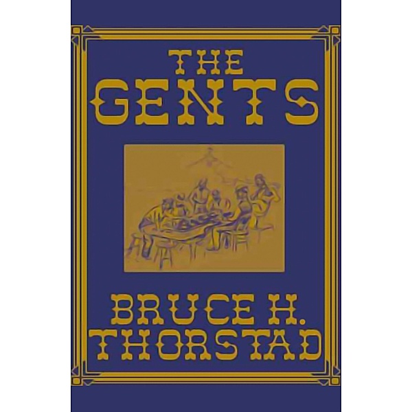 The Gents / Gents, Bruce H. Thorstad