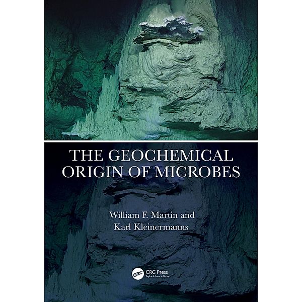 The Geochemical Origin of Microbes, William F. Martin, Karl Kleinermanns