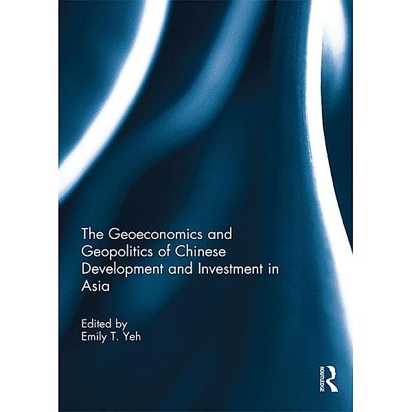 The Geoeconomics and Geopolitics of Chinese Development and Investment in Asia