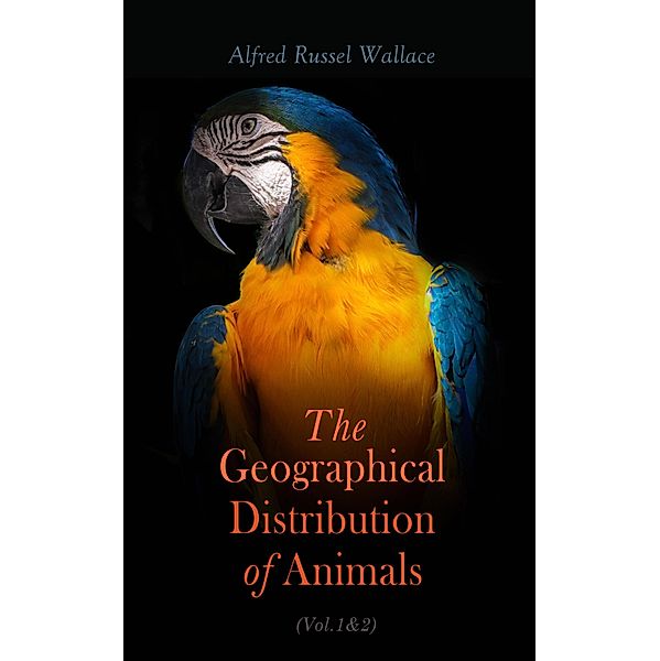 The Geographical Distribution of Animals (Vol.1&2), Alfred Russel Wallace