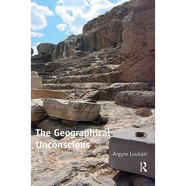 The Geographical Unconscious, Argyro Loukaki