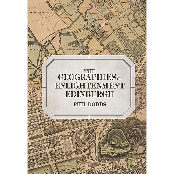 The Geographies of Enlightenment Edinburgh, Phil Dodds