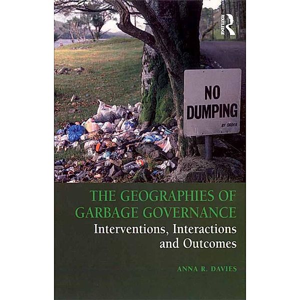 The Geographies of Garbage Governance, Anna R. Davies