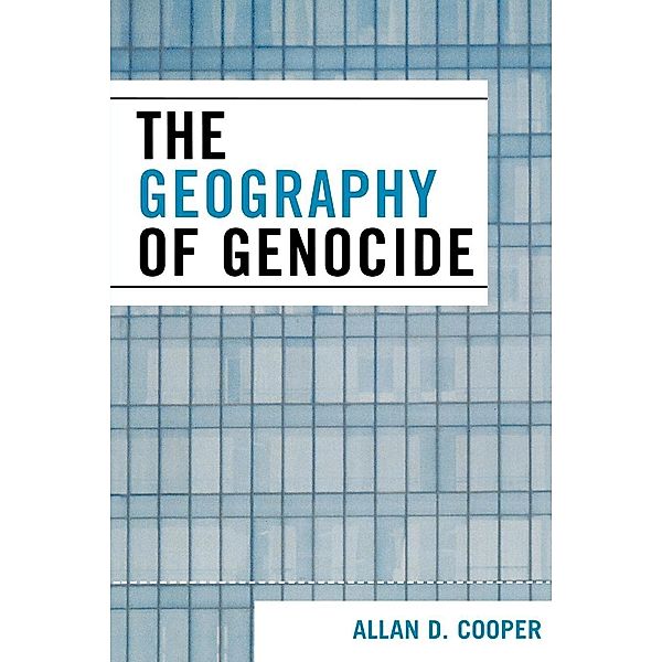 The Geography of Genocide, Allan D. Cooper